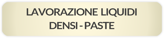 LAVORAZIONE-LIQUIDI-DENSI-PASTE